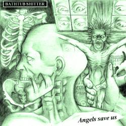 Bathtub Shitter : Angels Save Us